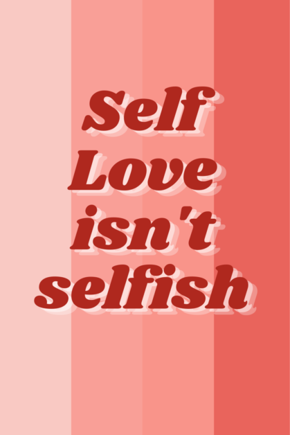 self love isn't selfish